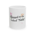 Blessed to Be Called "Nana" Ceramic Mug — Floral Grandma Coffee Cup (11oz & 15oz)